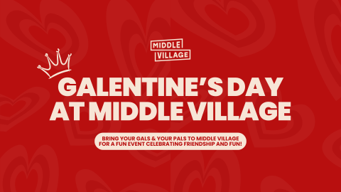 Galentine's Day at Middle Village 